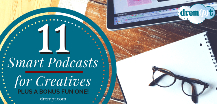 11 Smart Podcasts for Creatives, Entrepreneurs, and Small Business Owners on Drempt.com